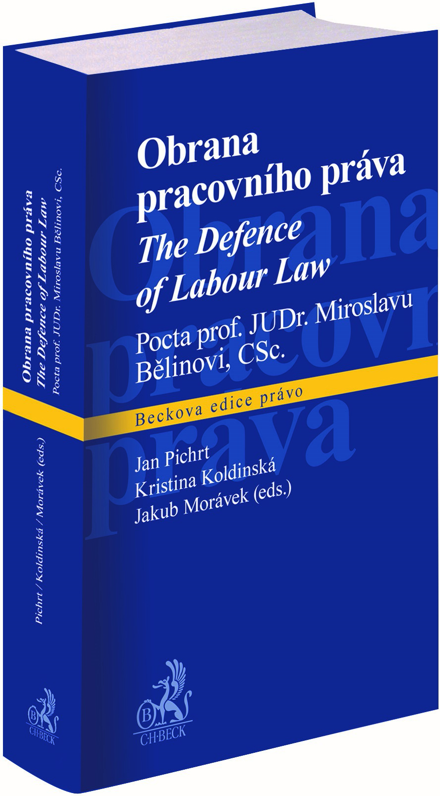 Obrana pracovního práva, The Defence of Labour Law. Pocta prof. JUDr. Miroslavu Bělinovi, CSc.
